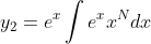 y_2=e^x\int e^xx^Ndx